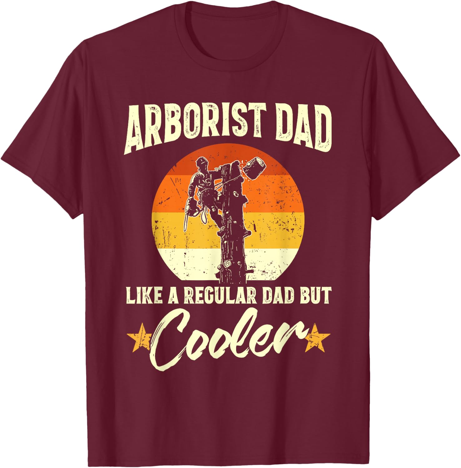 Arborist Dad Like Other Dads Just Cooler Father's Day T-Shirt - T-Shirt | Maroon