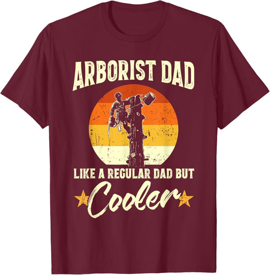 Arborist Dad Like Other Dads Just Cooler Father's Day T-Shirt - T-Shirt | Maroon
