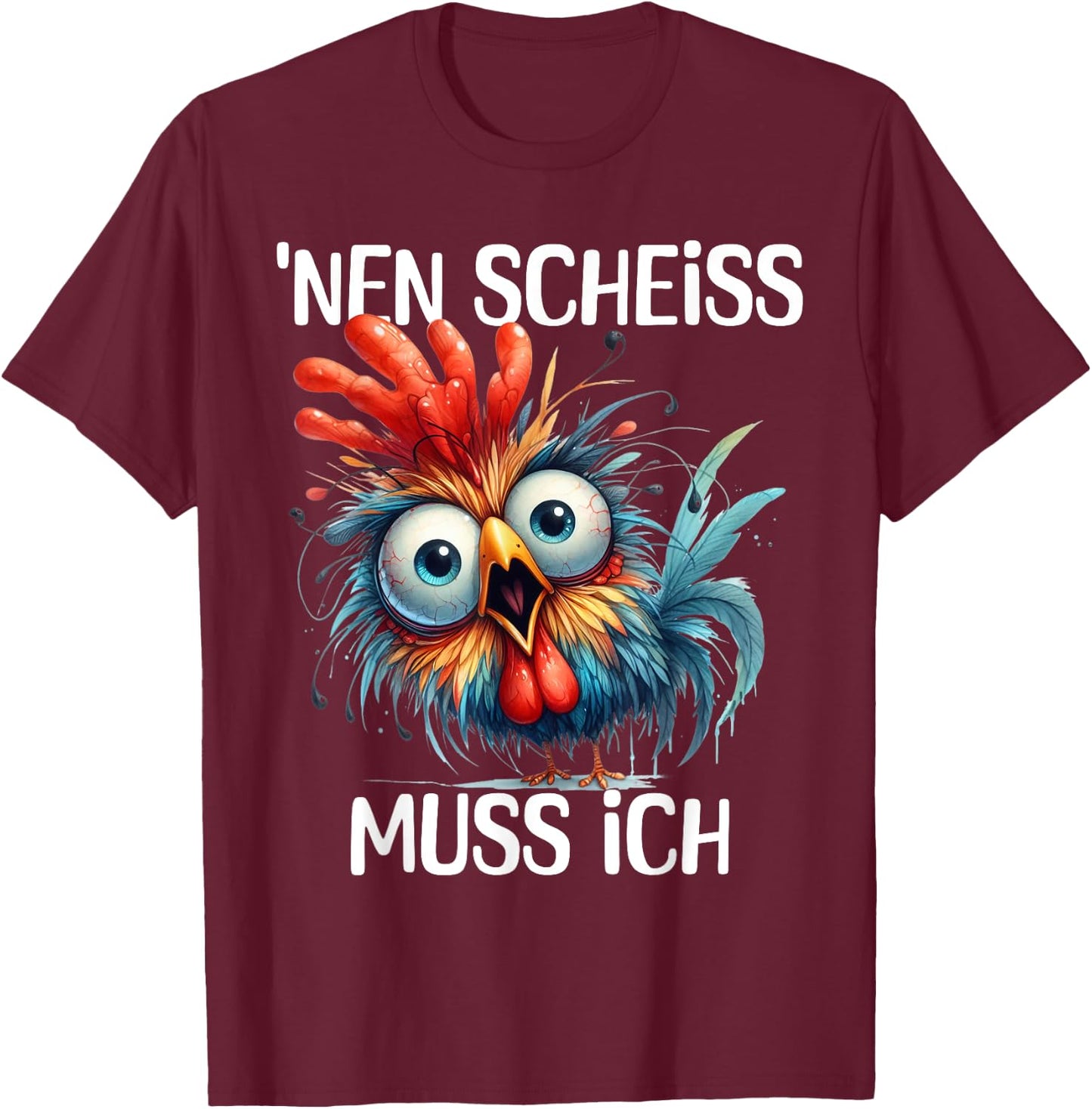 Funny Chicken with Cheeky Saying 'nen Scheiss muss ich , black T-Shirt - T-Shirt | Maroon