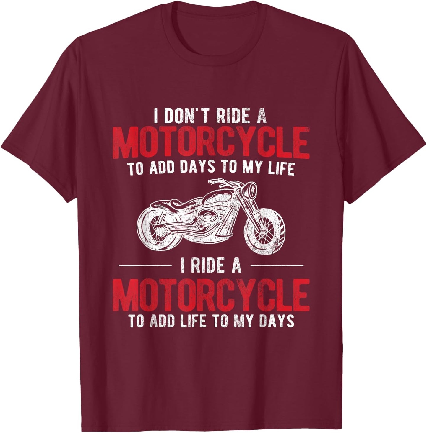 Add Life To My Days Bike Rider Motorcycle T-Shirt - T-Shirt | Maroon