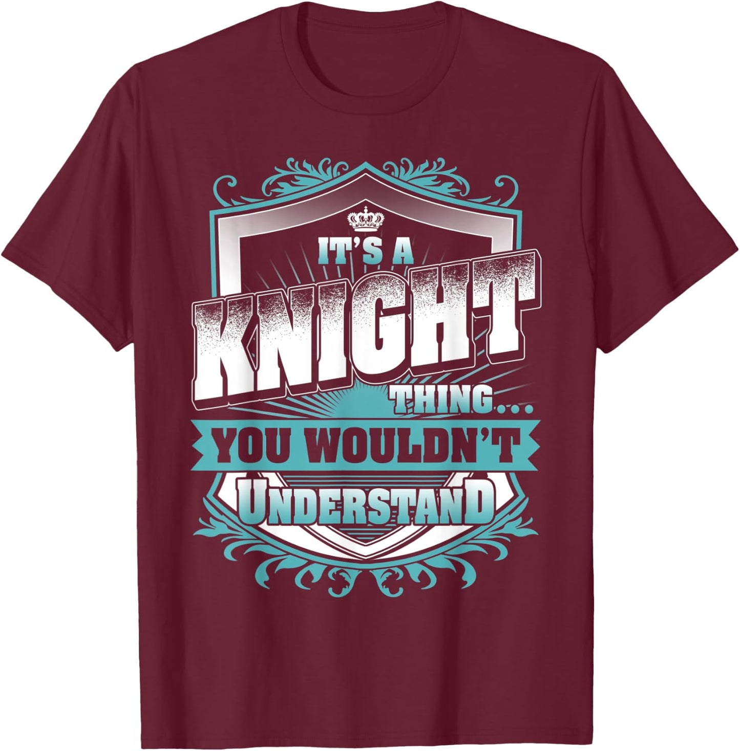 It's A KNIGHT Thing You Wouldn't Understand Classic T-Shirt - T-Shirt | Maroon