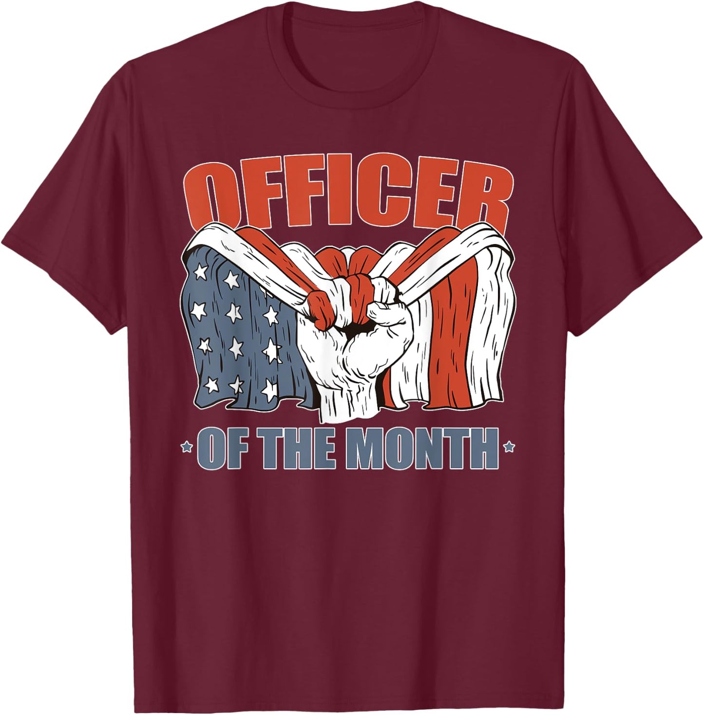 Officer of the Month Job Employee Appreciation Patriotic Men T-Shirt - T-Shirt | Maroon