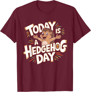 Today is a Hedgehog Day Design Hedgehog Lover Stuff Hedgehog T-Shirt - T-Shirt | Maroon