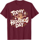 Today is a Hedgehog Day Design Hedgehog Lover Stuff Hedgehog T-Shirt - T-Shirt | Maroon