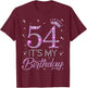 54 It's My Birthday Pink Crown 54th Birthday Gifts T-Shirt - T-Shirt | Maroon