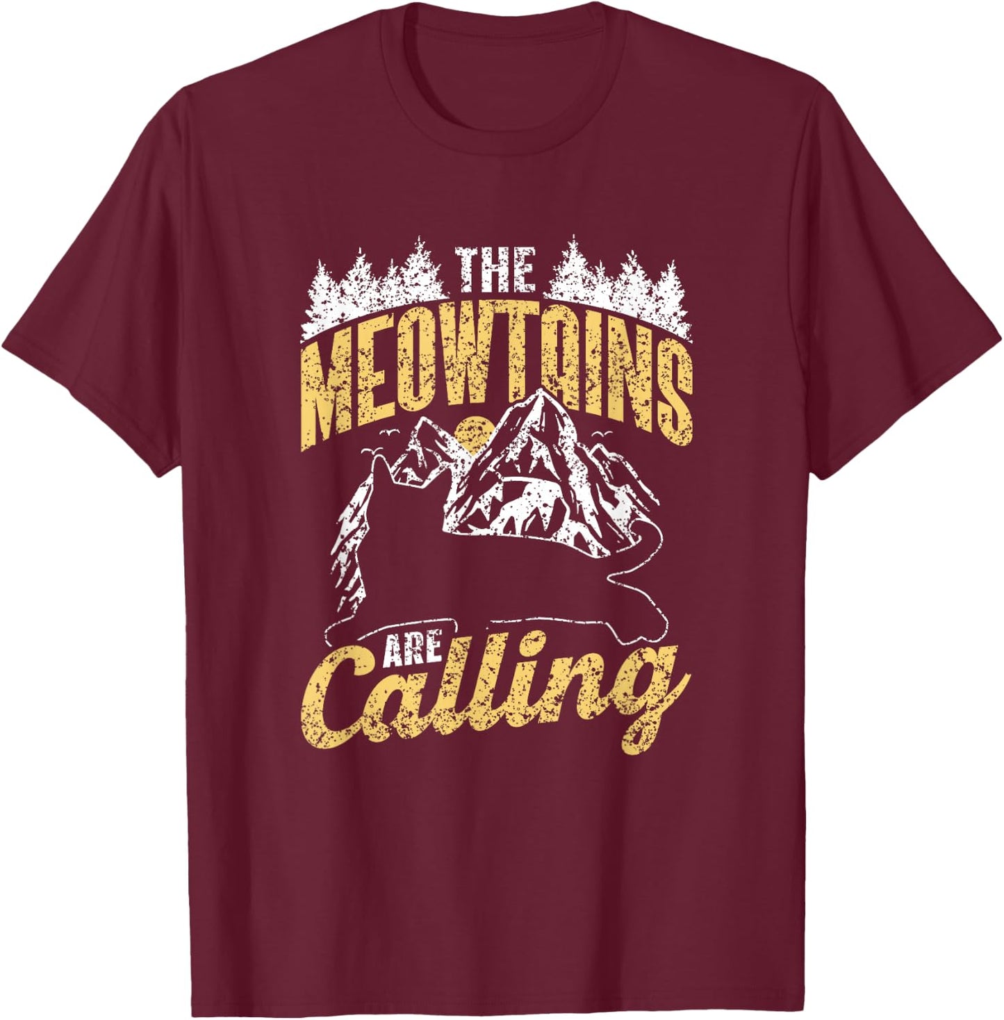 The Meowtains Are Calling Cat Saying Mountain Meowtain T-Shirt - T-Shirt | Maroon