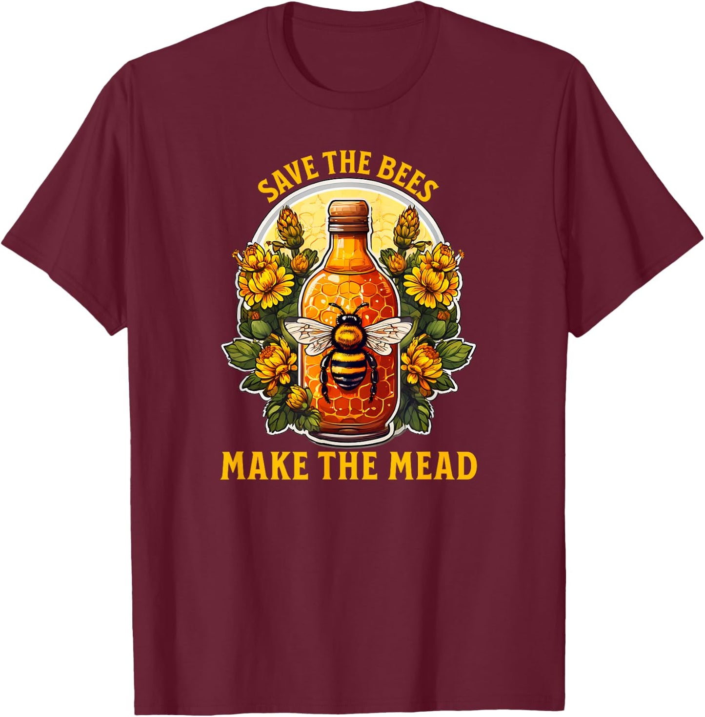 Save the Bees Make the Mead Honey Bottle Design T-Shirt - T-Shirt | Maroon