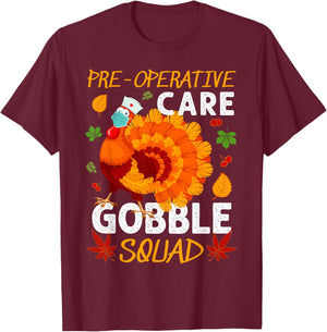 Pre-Operative Care Gobble Squad Turkey Thanksgiving Fall T-Shirt - T-Shirt | Maroon