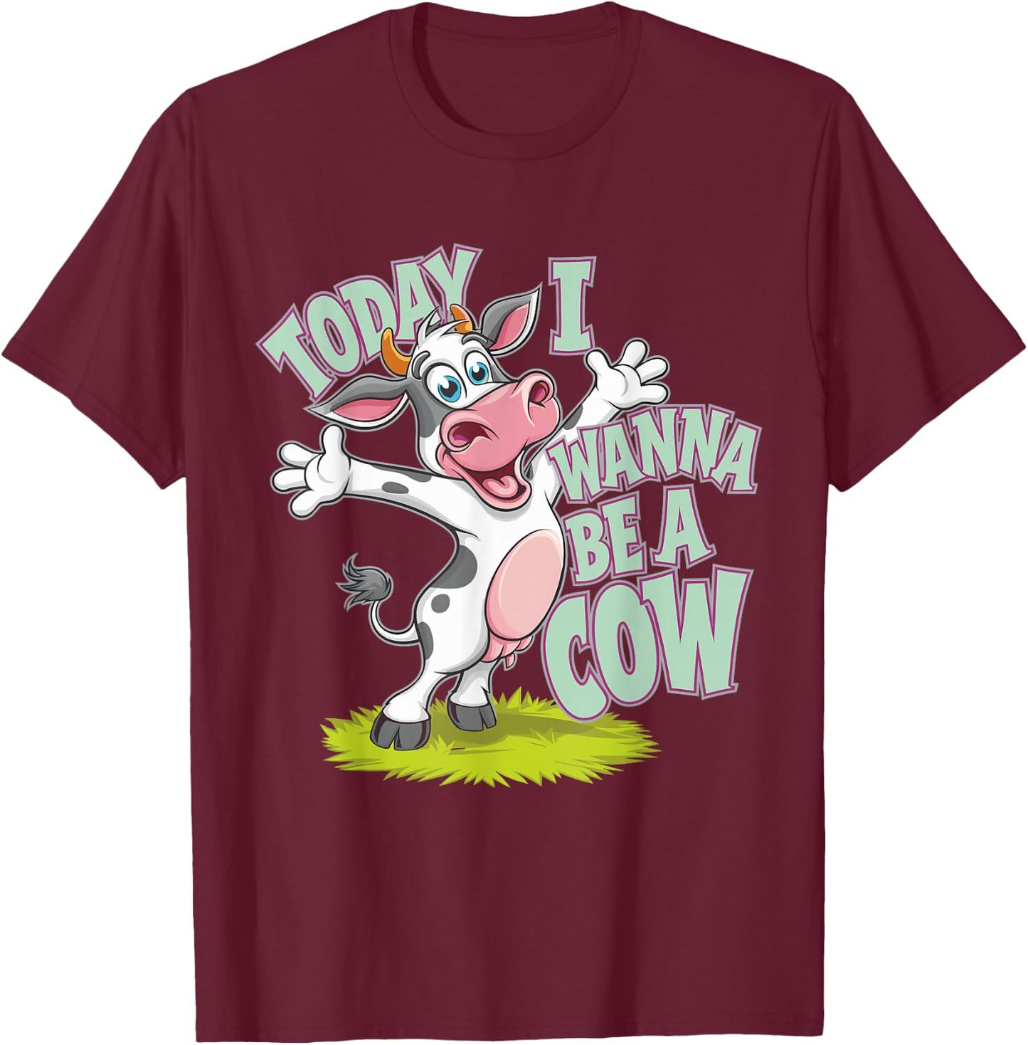 Today I Wanna be a Cow Design | Cow T-Shirt - T-Shirt | Maroon