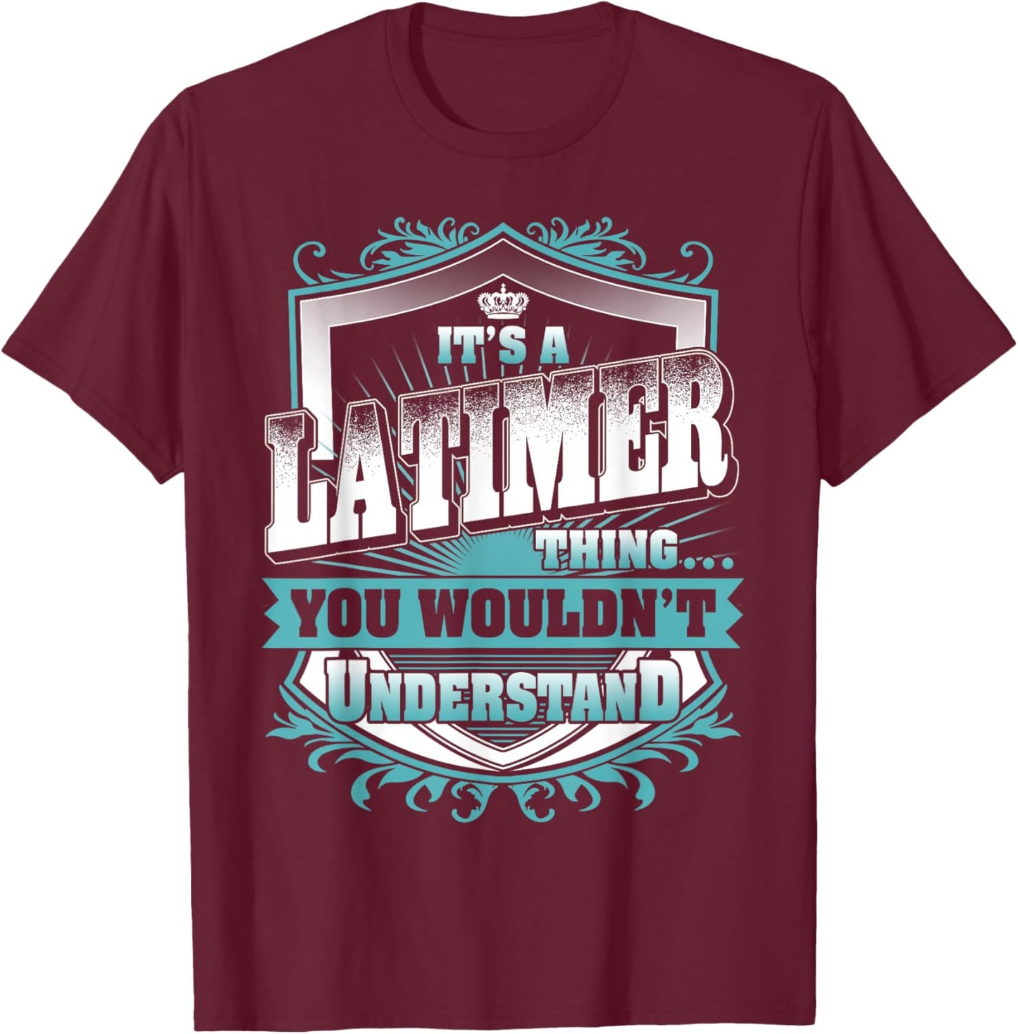 It's A LATIMER Thing You Wouldn't Understand Name Vintage T-Shirt - T-Shirt | Maroon