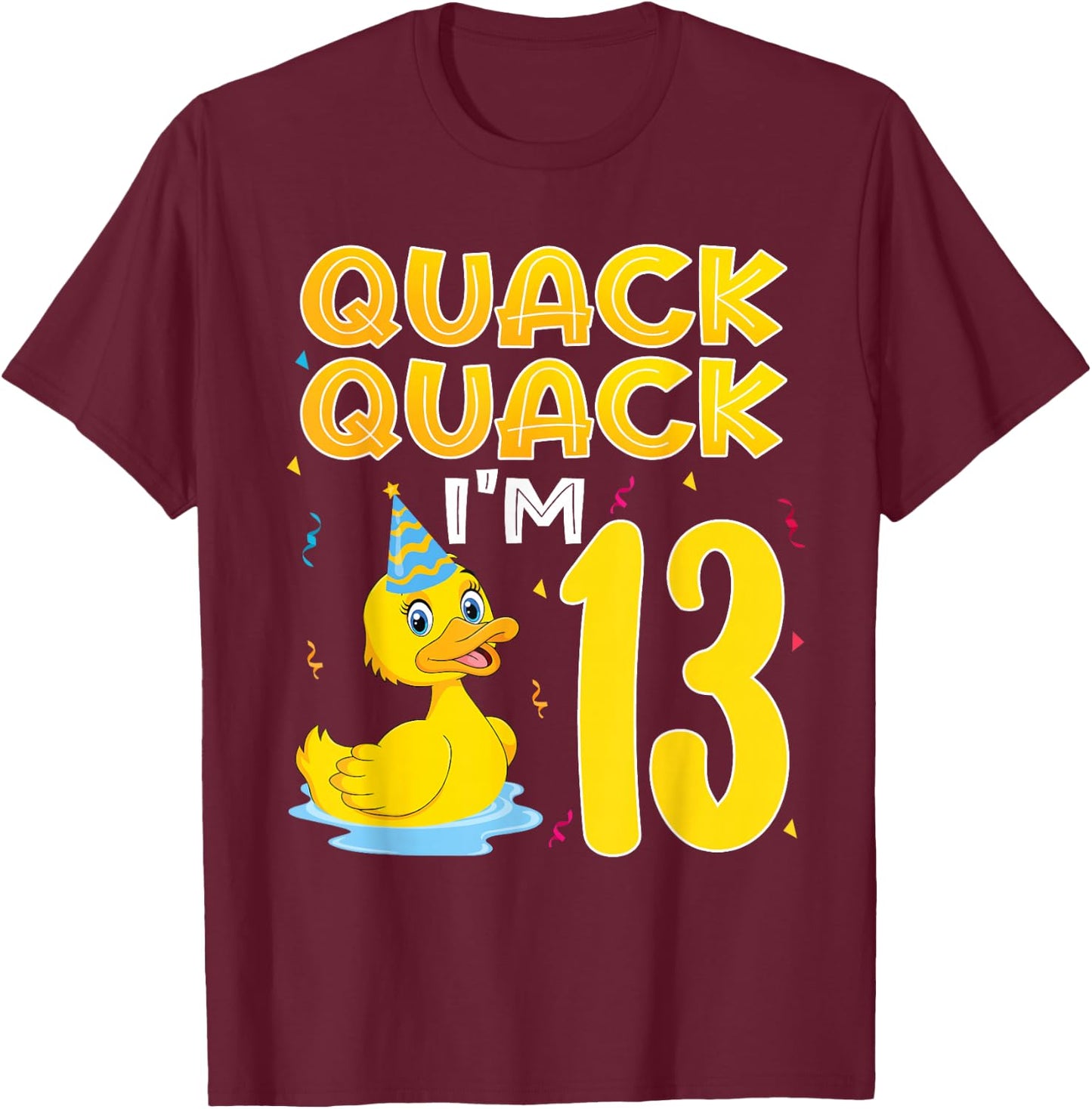13 Year Old Girl Boy Duck 13th Thirteen Birthday Party Gift T-Shirt - T-Shirt | Maroon