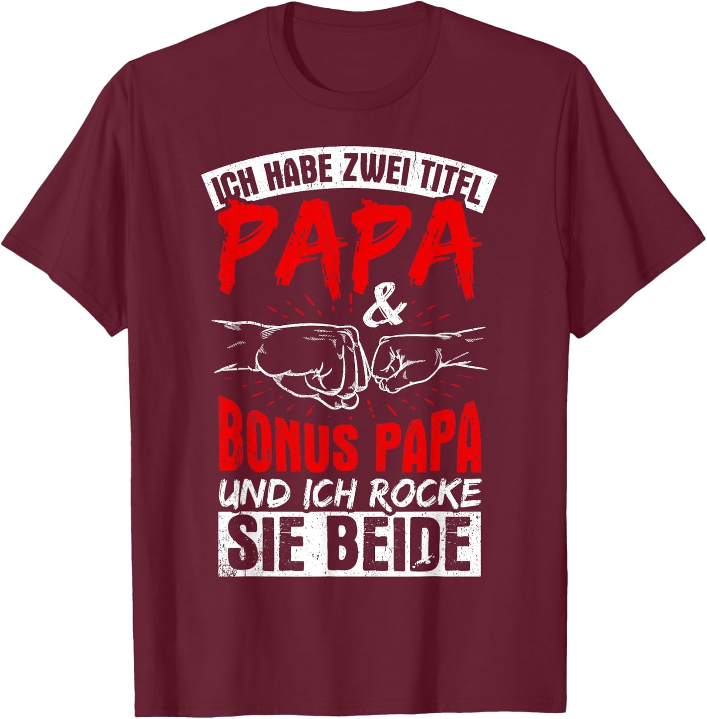 Ich Habe Zwei Titel Papa Und Bonuspapa & Ich Rocke Beide T-Shirt - T-Shirt | Maroon