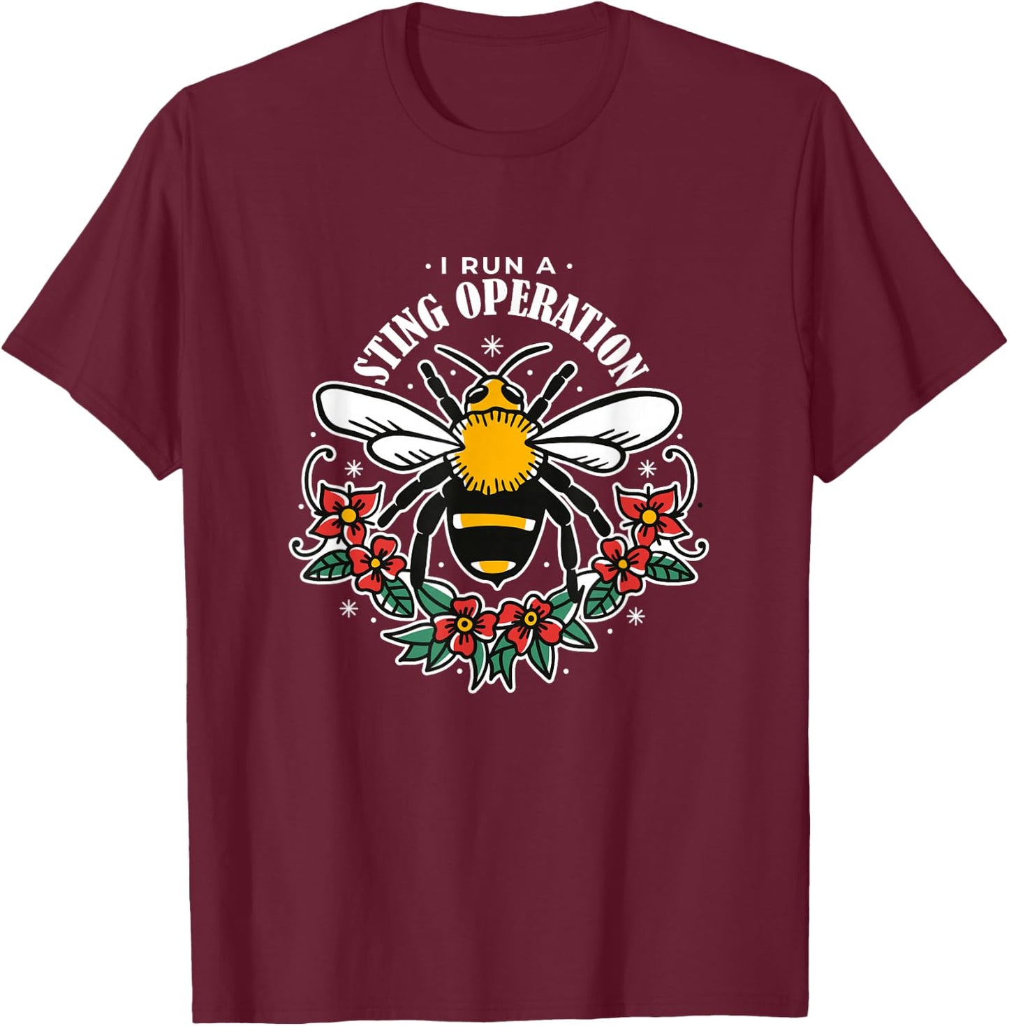 I Run A Sting Operation - Funny Apiarist T-Shirt - T-Shirt | Maroon