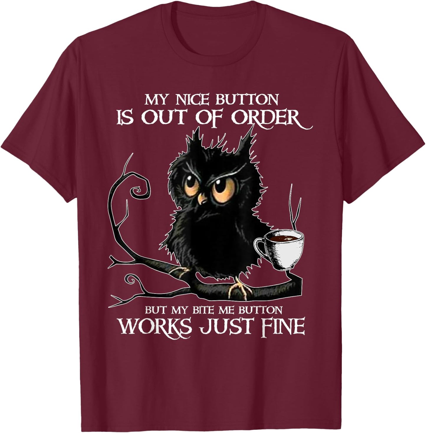 Owl My Nice Button Is Out Of Order But My Bite Me Button T-Shirt - T-Shirt | Maroon
