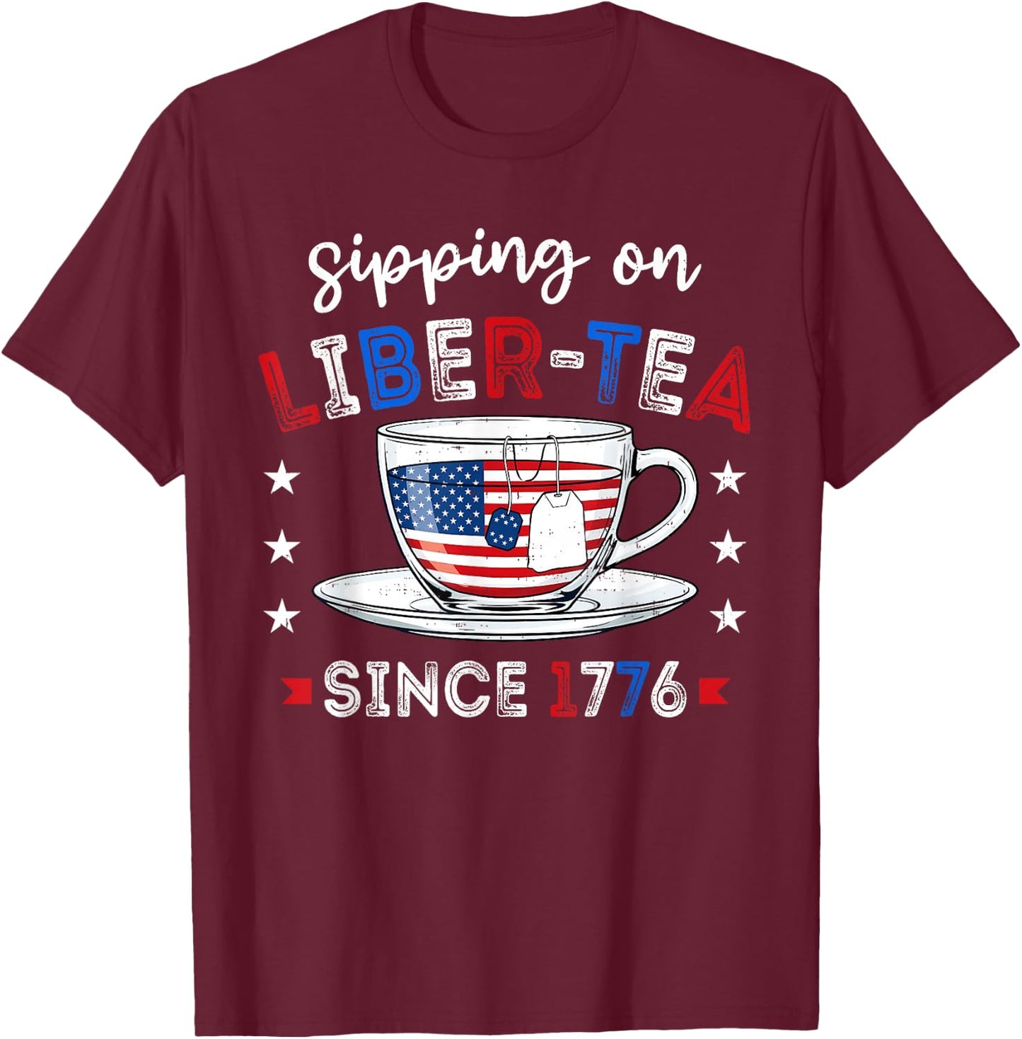 Funny Liberty Tea Patriotic 1776 4th of July Humor Men Women T-Shirt - T-Shirt | Maroon