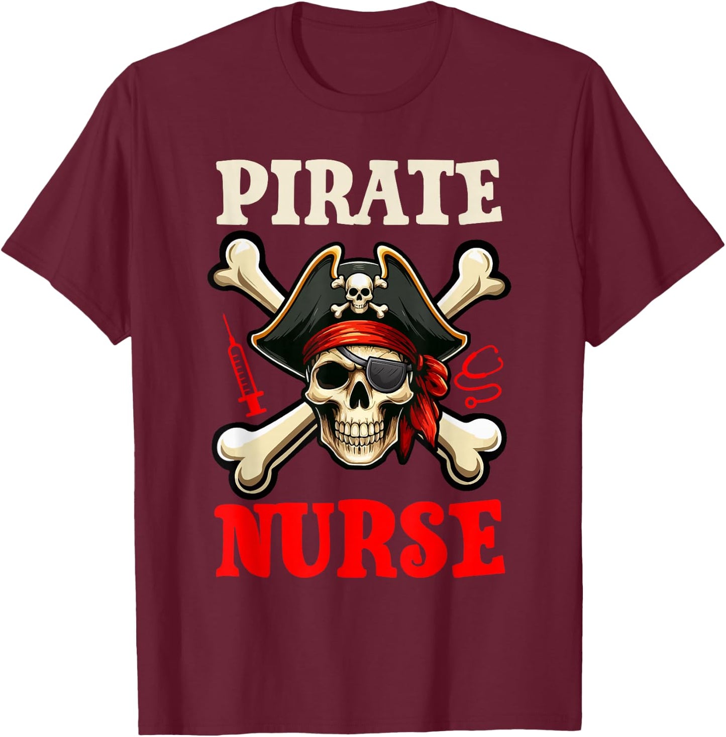 Pirate Nurse Costume Skull Horror Pirate Funny Job Team T-Shirt - T-Shirt | Maroon