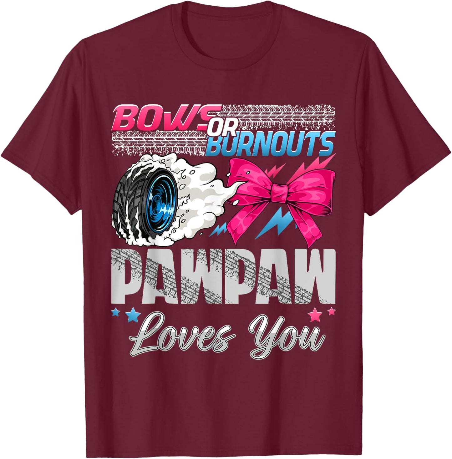 Burnouts or Bows Pawpaw Loves You Gender Reveal Party T-Shirt - T-Shirt | Maroon