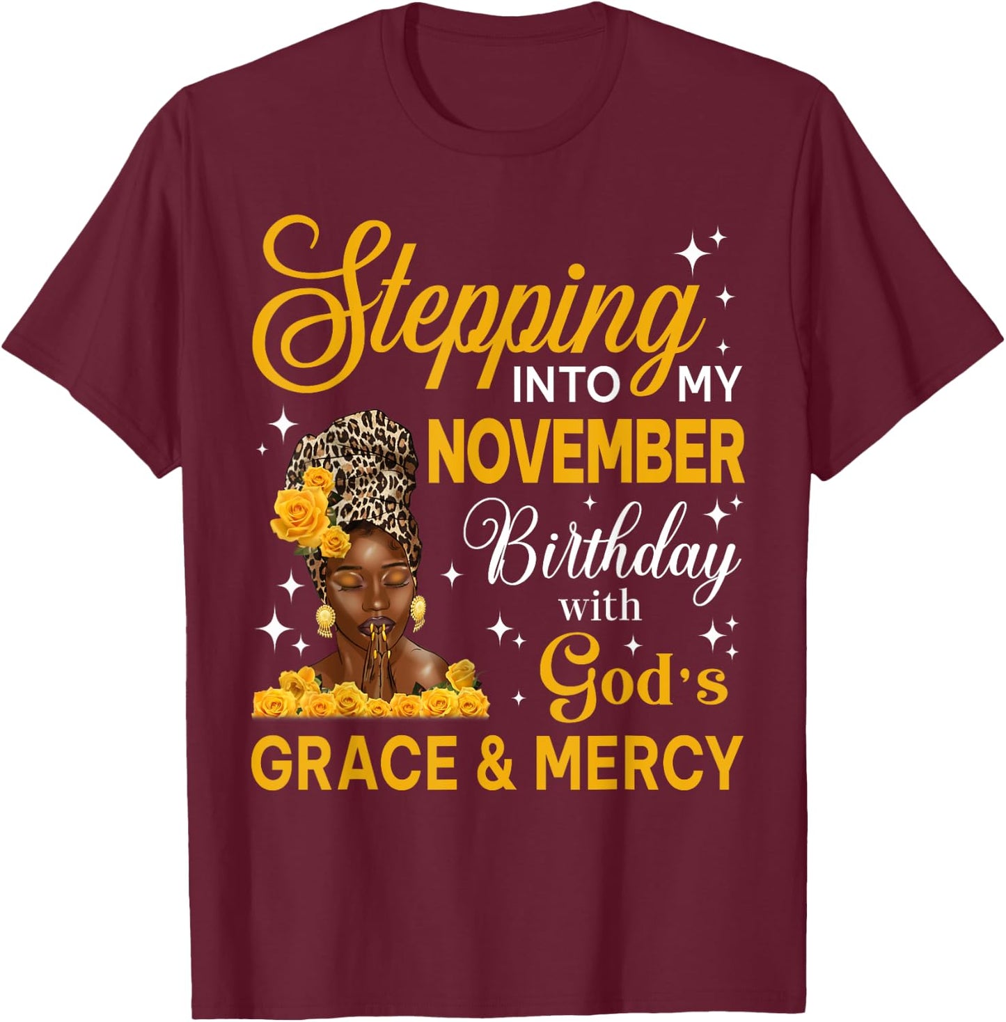 Stepping Into My November Birthday Religious Bday Afro Woman T-Shirt - T-Shirt | Maroon