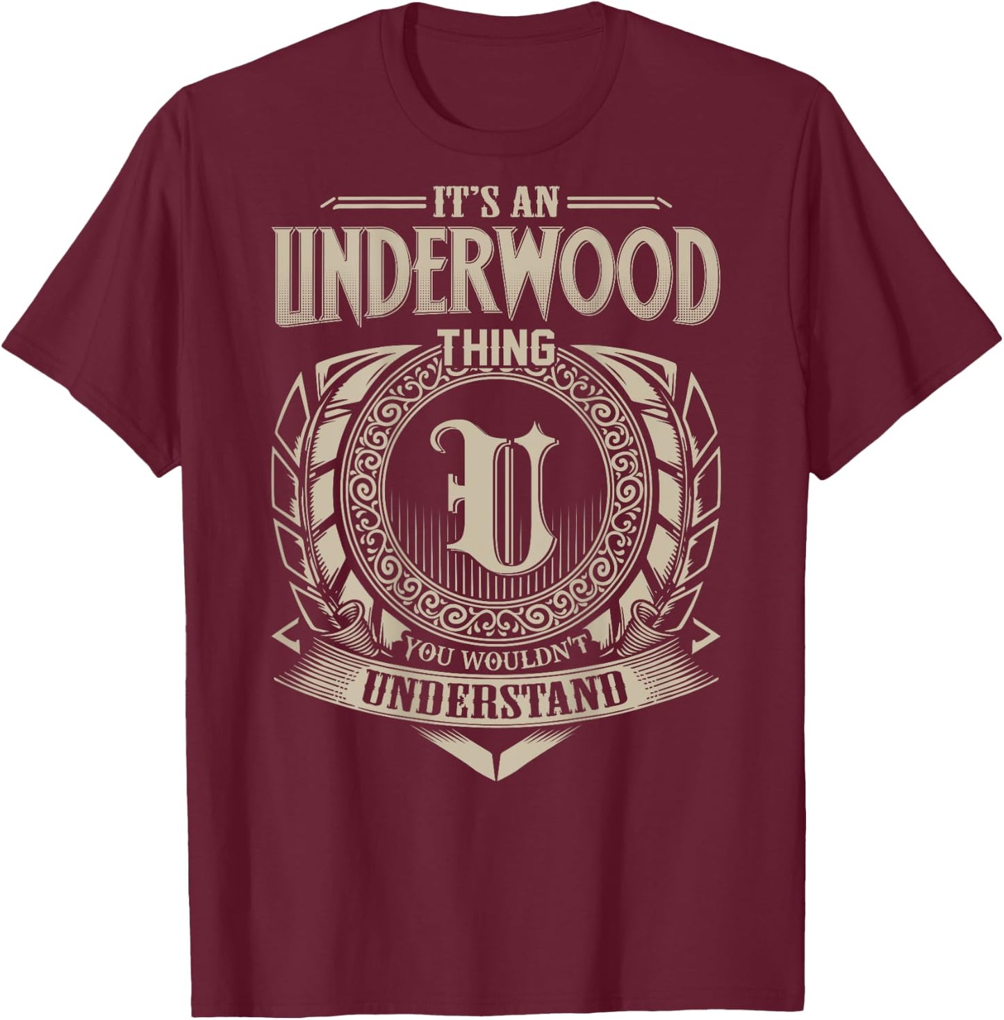 It's A UNDERWOOD Thing You Wouldn't Understand Family Name T-Shirt - T-Shirt | Maroon