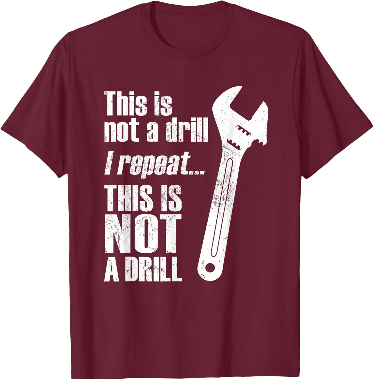 Funny Word Game This is not a Drill Craftsman Wrench T-Shirt - T-Shirt | Maroon