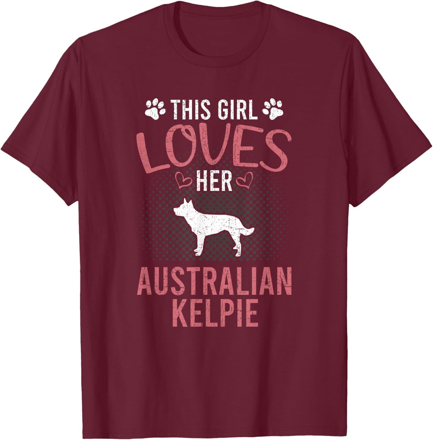 This Girl Loves Her Australian Kelpie Dog Lover T-Shirt - T-Shirt | Maroon