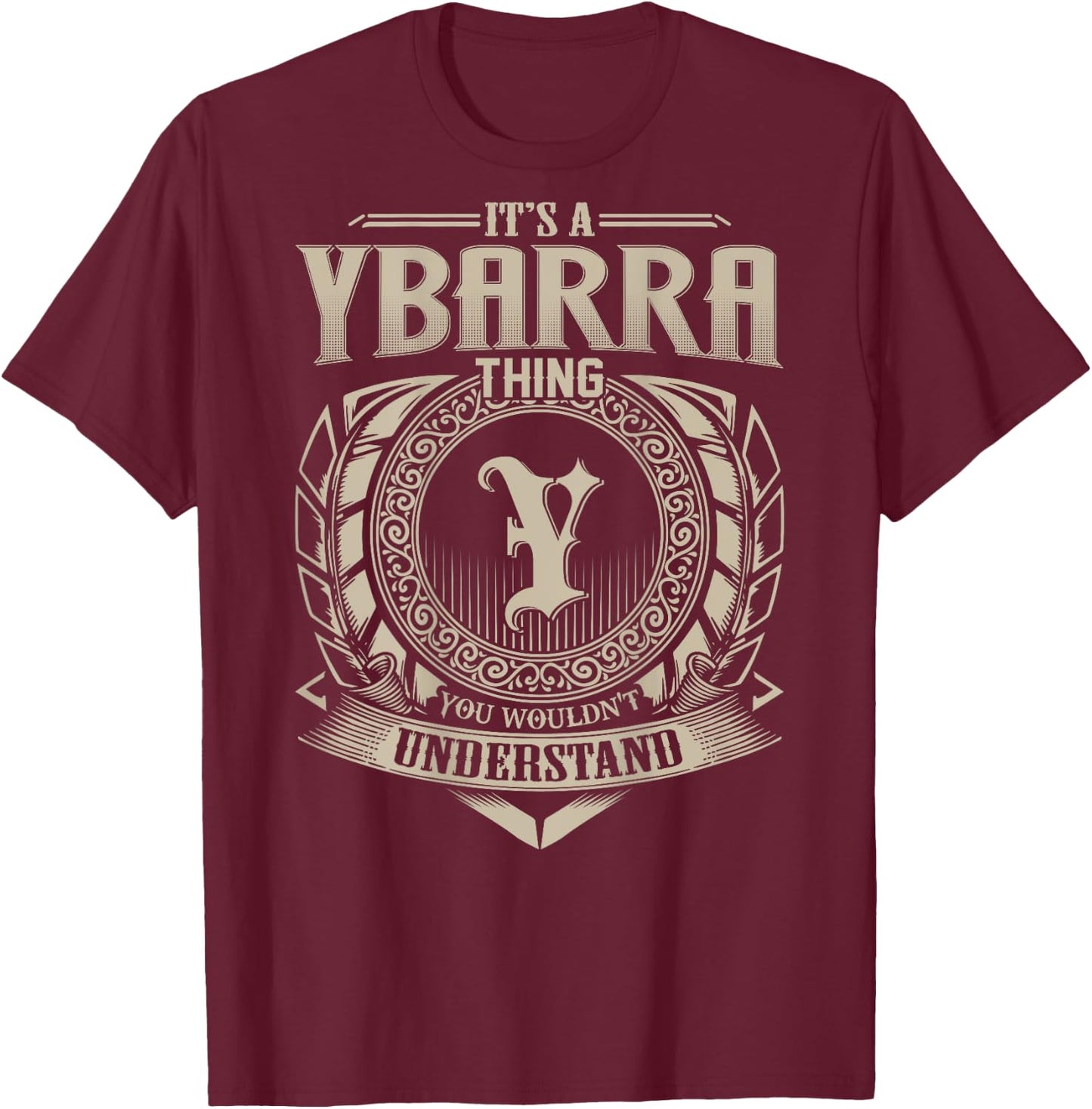 It's A YBARRA Thing You Wouldn't Understand Family Name T-Shirt - T-Shirt | Maroon