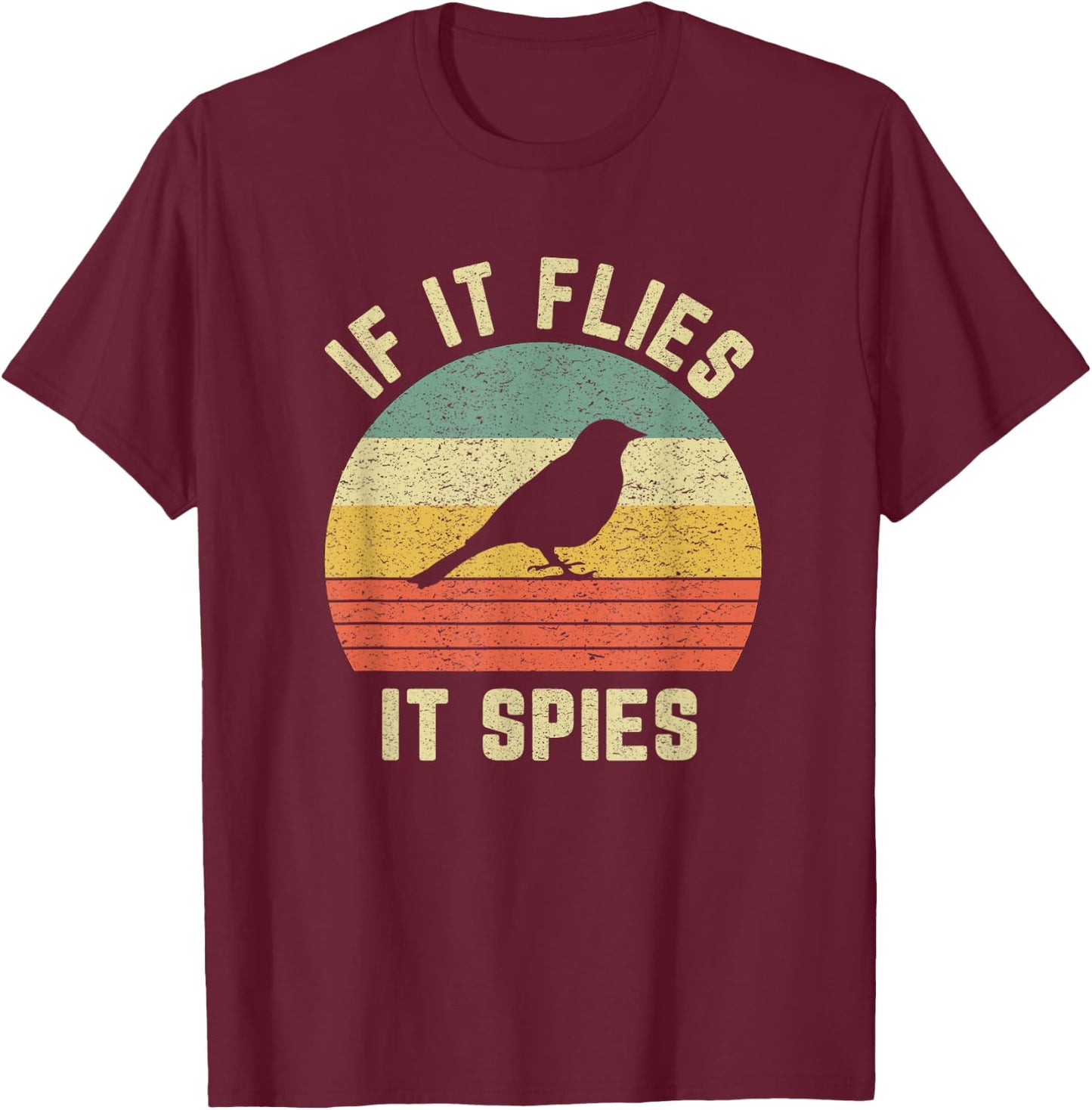 Funny Bird Conspiracy Shirt If It Flies It Spies Retro Bird T-Shirt - T-Shirt | Maroon
