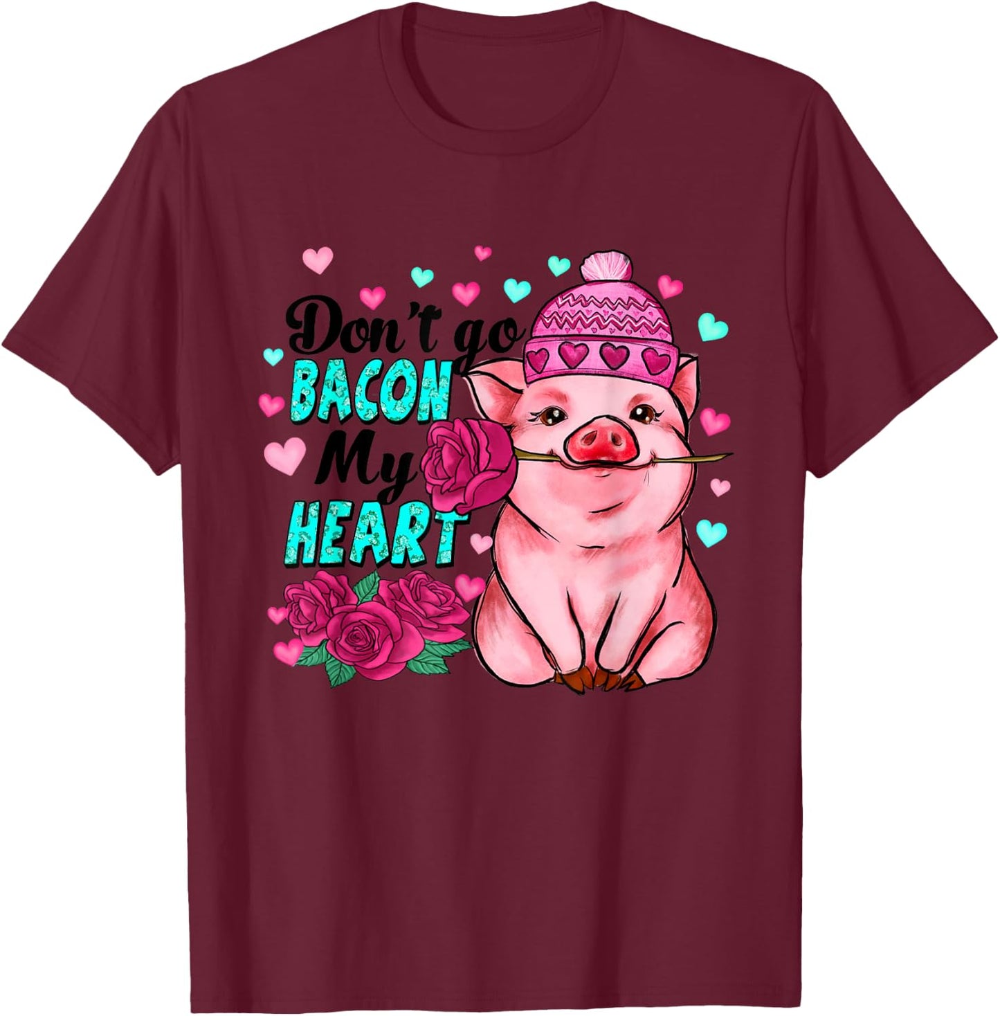 Don't Go Bacon My Heart Funny Pig Valentine T-Shirt - T-Shirt | Maroon
