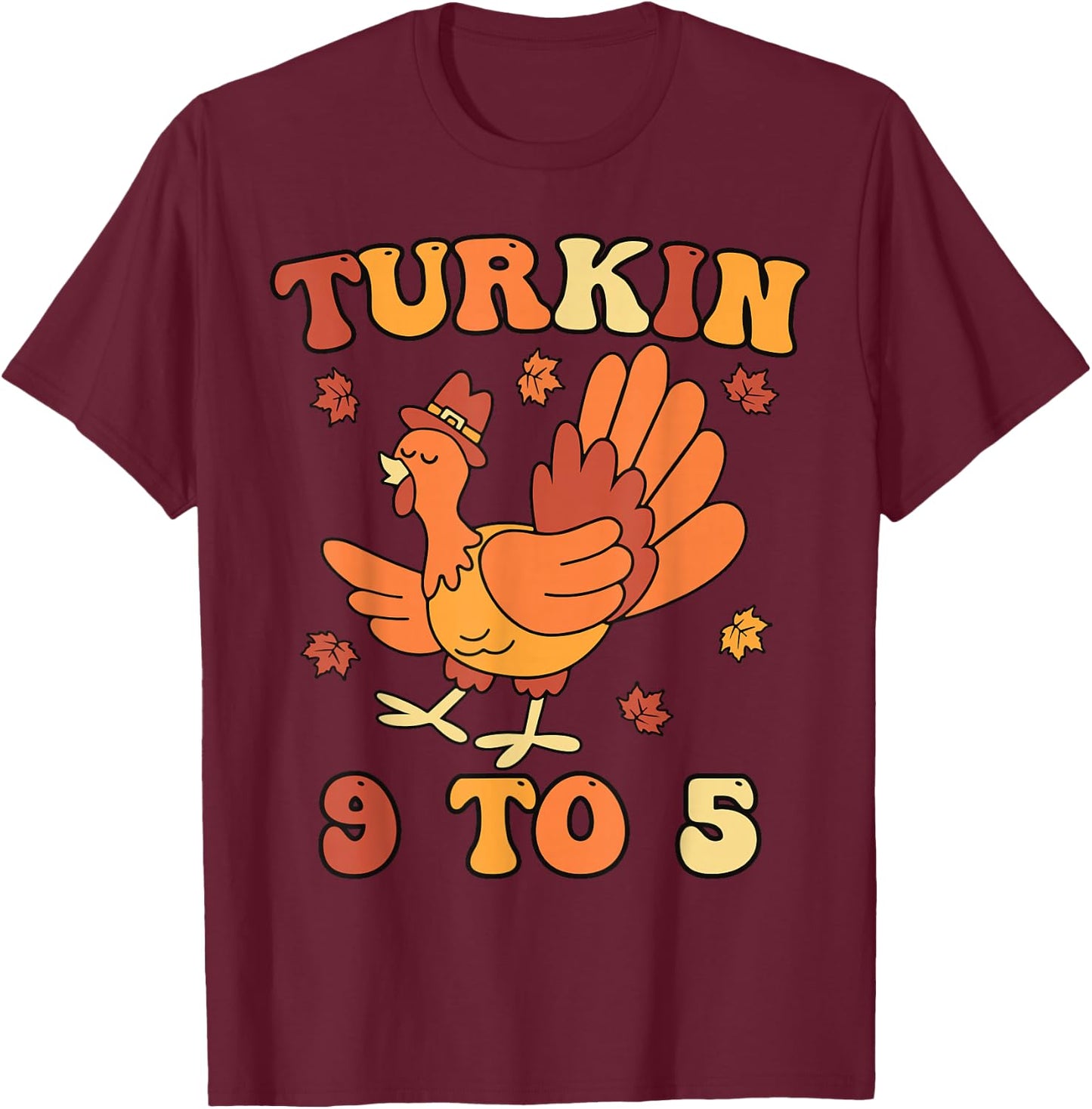 Turkin 9 To 5 Thanksgiving Fall Autumn Turkey Turkin 9-5 T-Shirt - T-Shirt | Maroon
