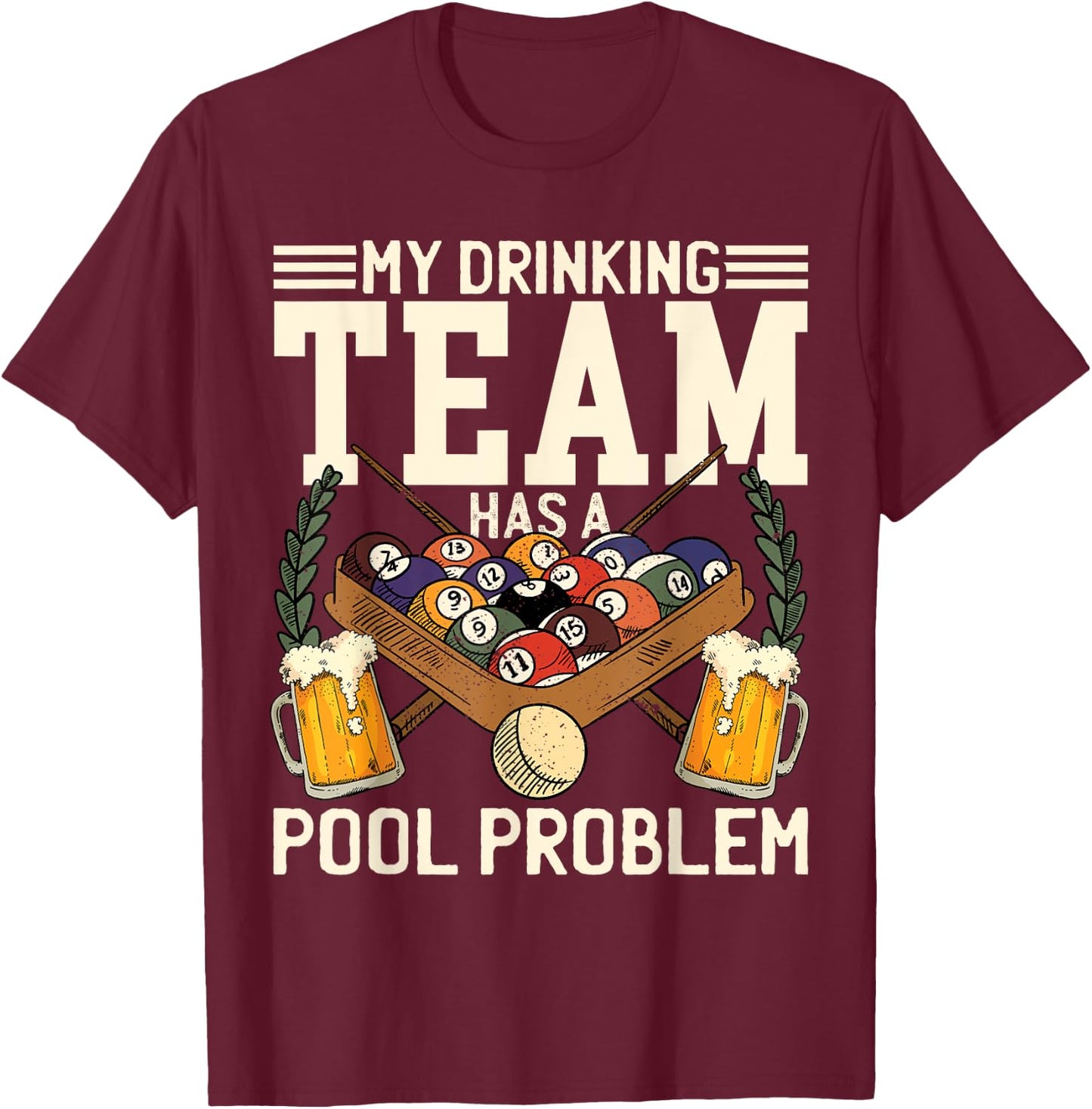 My Drinking Team Has A Pool Problem Billiard Players Themed T-Shirt - T-Shirt | Maroon