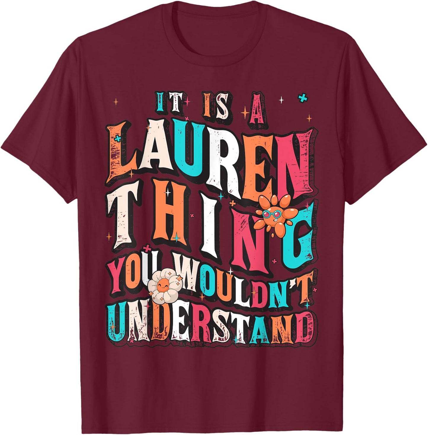 It's A Lauren Thing You Wouldn't Understand, Lauren Groovy T-Shirt - T-Shirt | Maroon