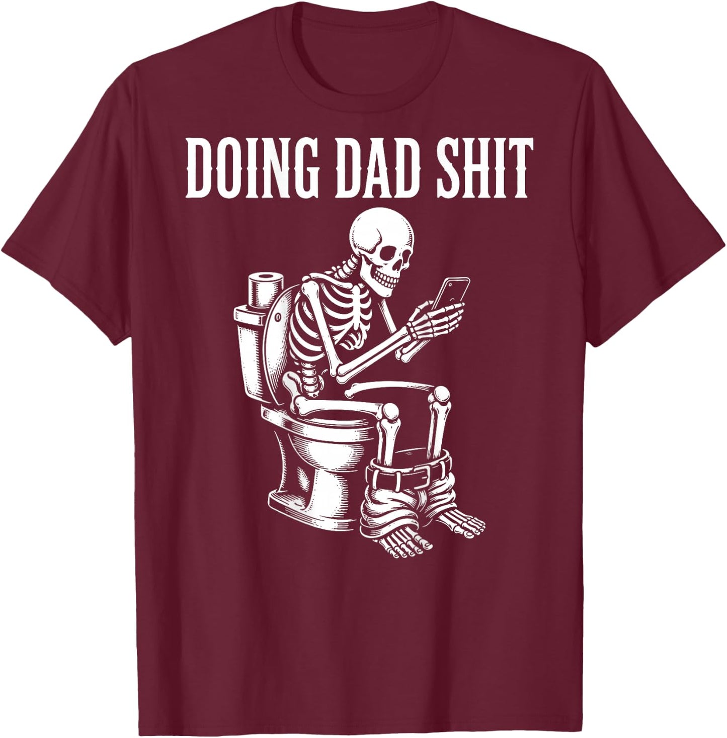 (On Back) Doing Dad Shit Funny Skeleton Toilet T-Shirt - T-Shirt | Maroon