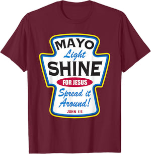 Mayo Light Shine Funny Christian T-Shirt - T-Shirt | Maroon