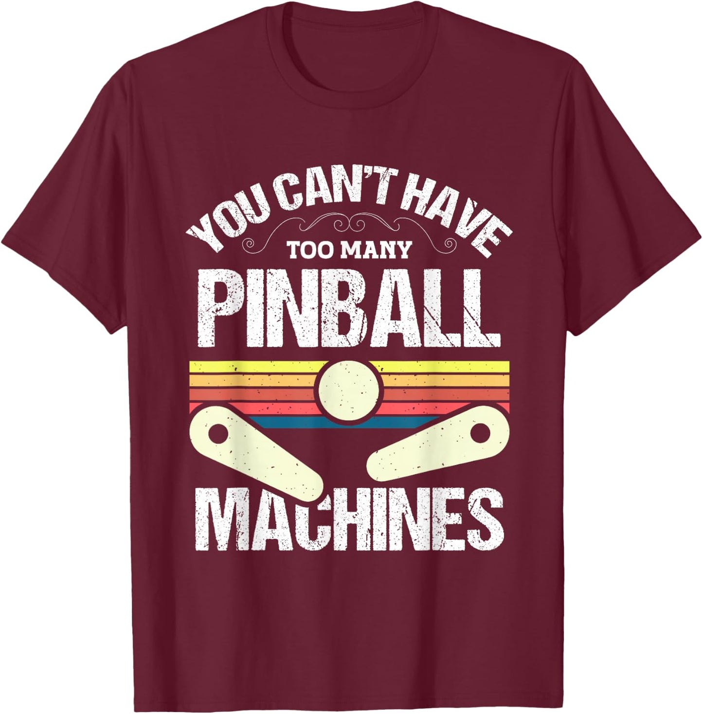 You cant have too many Pinball Machines - Pinball T-Shirt - T-Shirt | Maroon