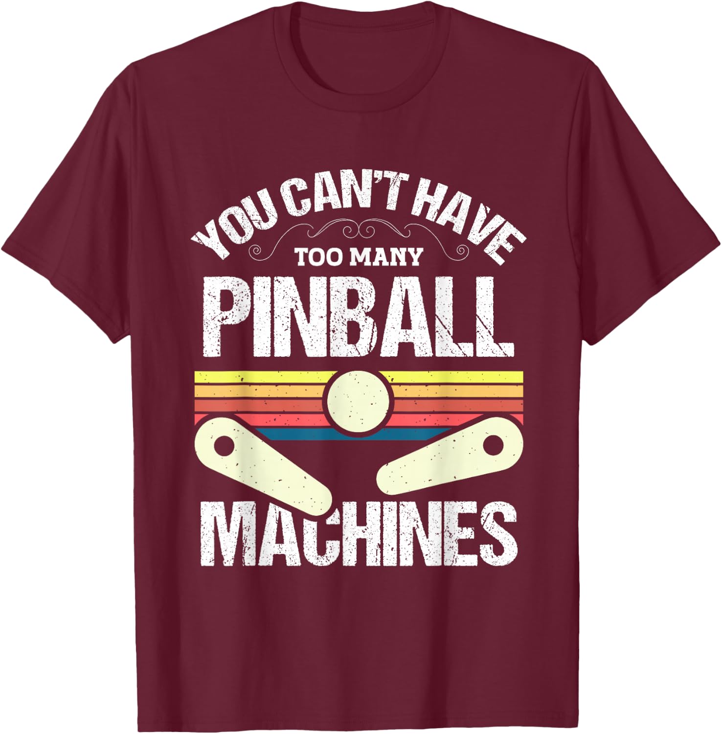 You cant have too many Pinball Machines - Pinball T-Shirt - T-Shirt | Maroon