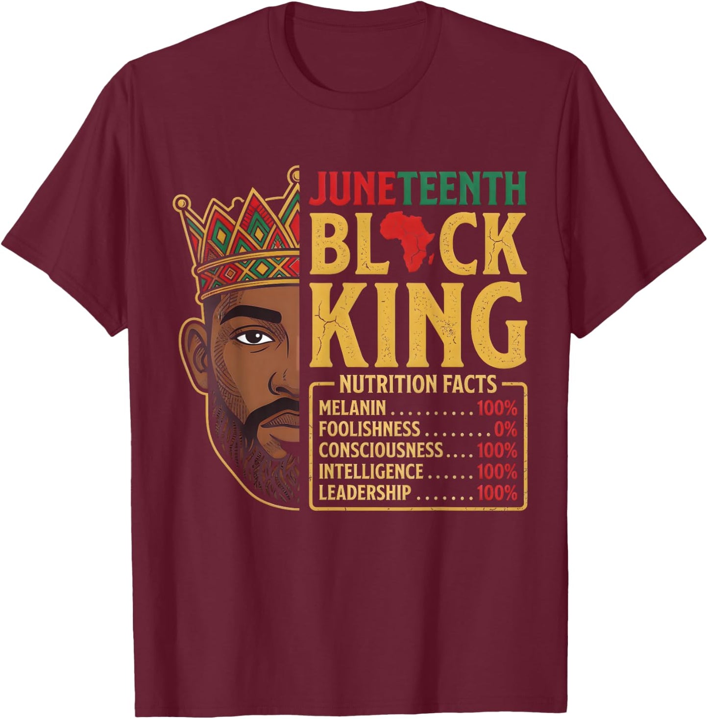 Juneteenth Black King Nutrition Facts Pride African T-Shirt - T-Shirt | Maroon