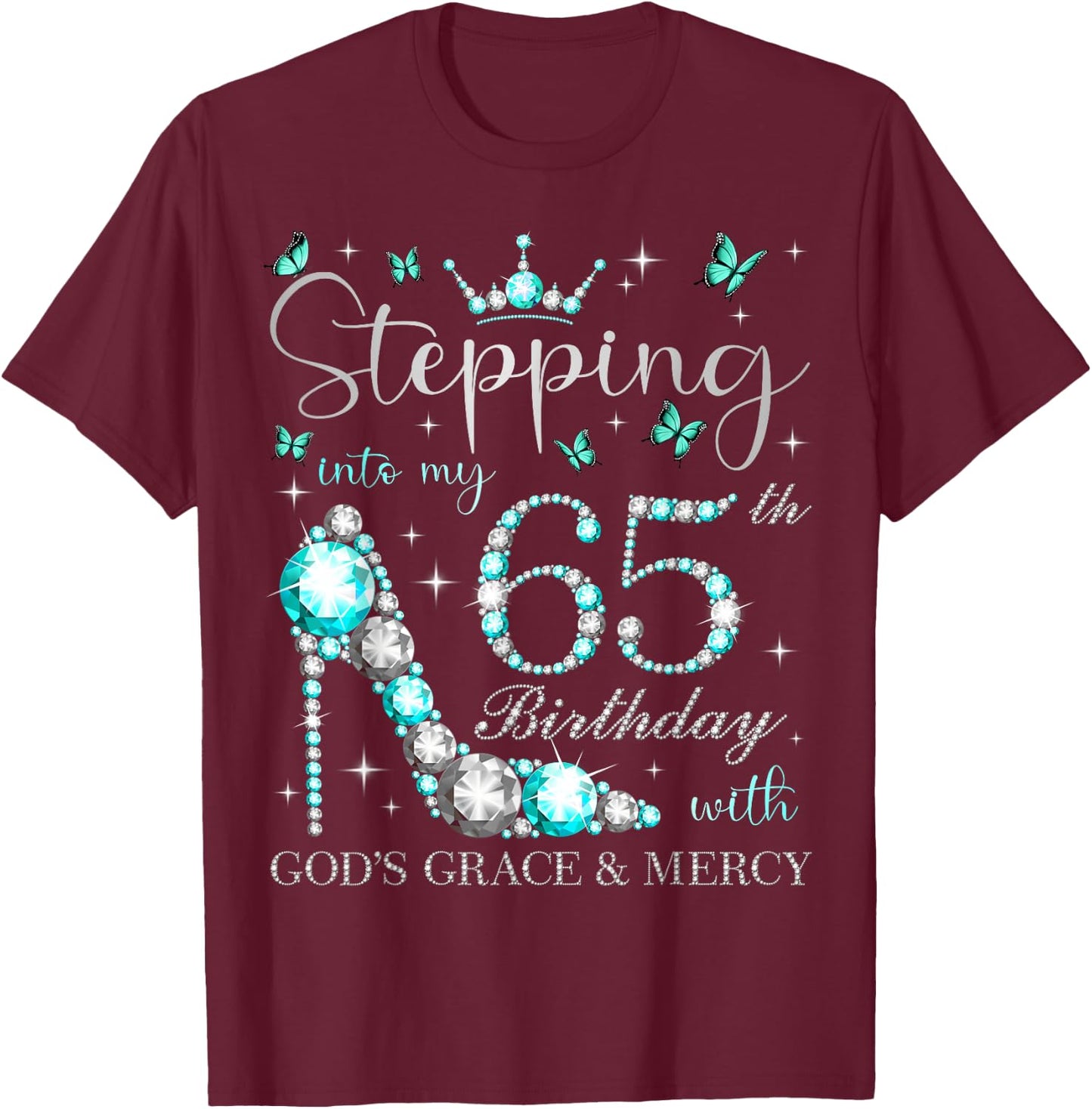 Stepping Into My 65th Birthday With God's Grace & Mercy T-Shirt - T-Shirt | Maroon