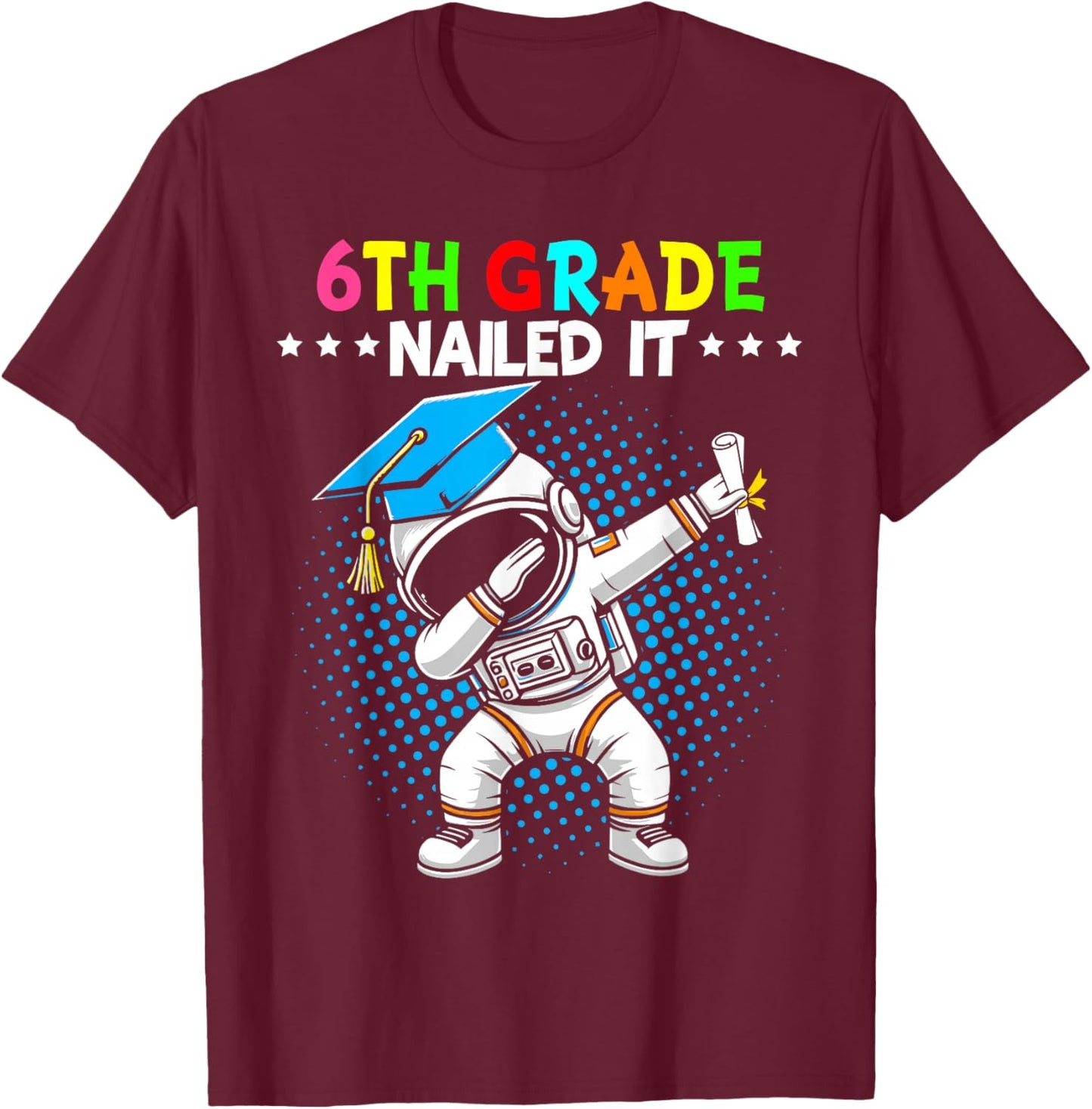 6th Grade Nailed It dabbing astronaut 6th grade graduation T-Shirt - T-Shirt | Maroon