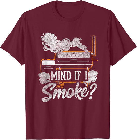 Mind if I Smoke Funny BBQ Smoker Grilling Lover T-Shirt - T-Shirt | Maroon