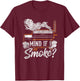 Mind if I Smoke Funny BBQ Smoker Grilling Lover T-Shirt - T-Shirt | Maroon