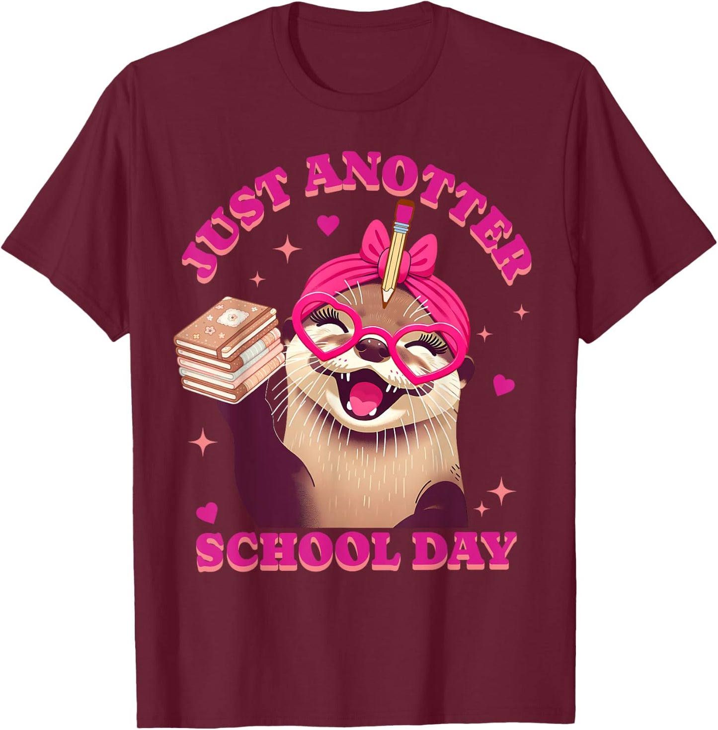 Just Anotter School Day Teacher Otter First Back to School Women Kids T-Shirt - T-Shirt | Maroon