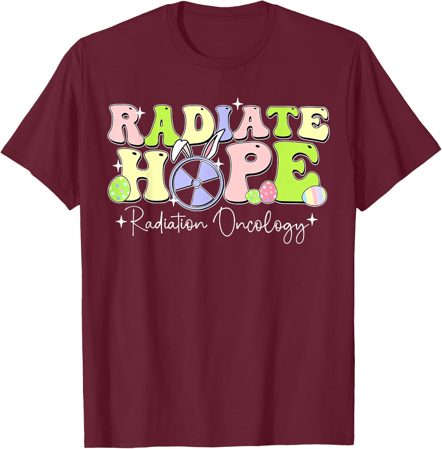 Radiate Hope Radiation Oncology Bunny Easter Rad Tech T-Shirt - T-Shirt | Maroon
