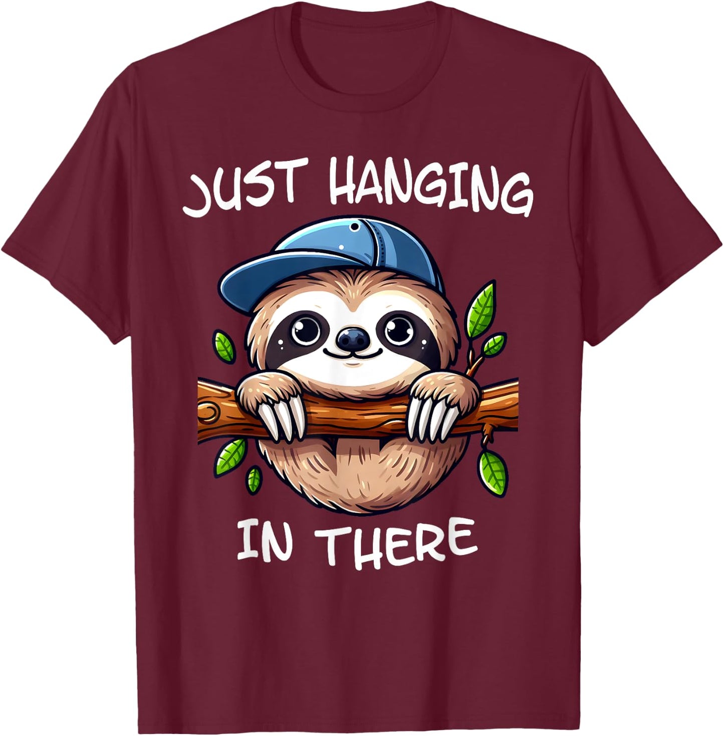 Just Hanging In There I The Funny Easygoing Lifestyle Sloth T-Shirt - T-Shirt | Maroon