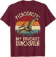 Pterodactyl My Favorite Dinosaur T-Shirt - T-Shirt | Maroon