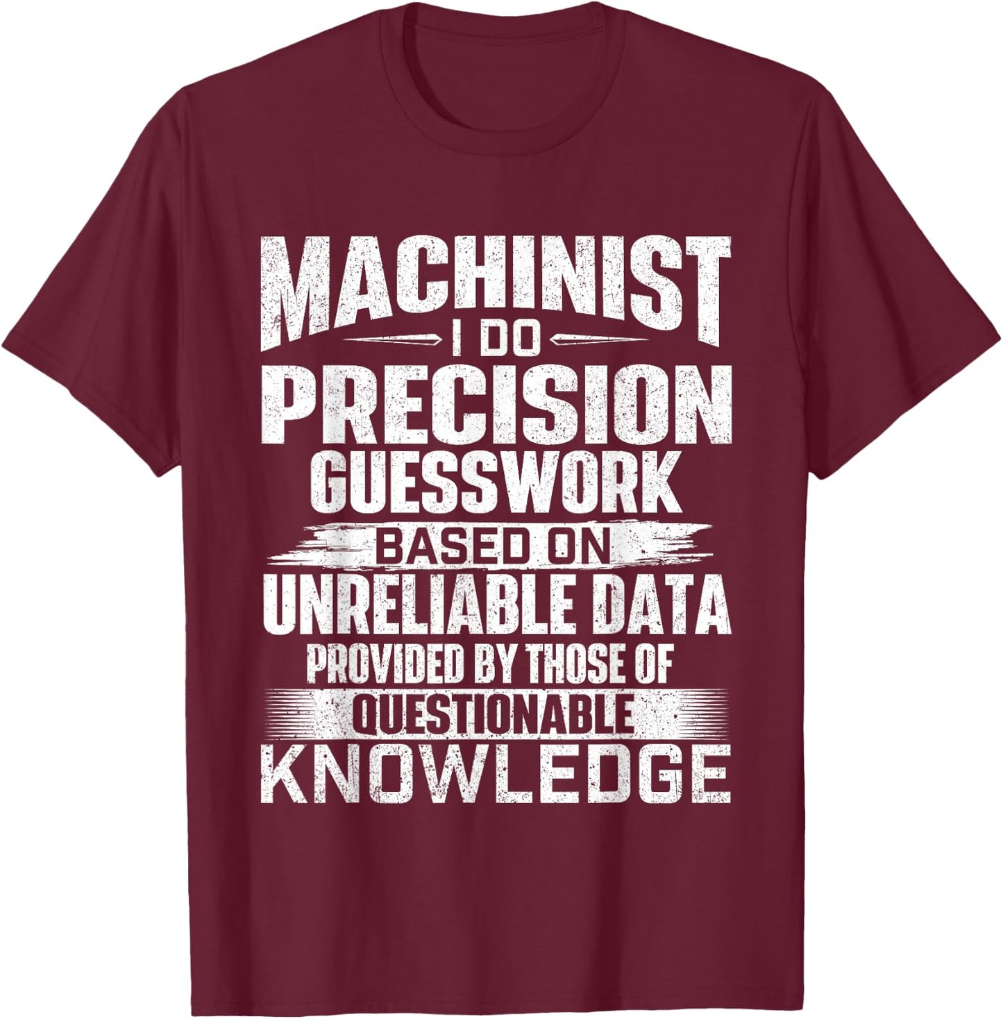 Machinist I Do Precision Guesswork - CNC Machine Operator T-Shirt - T-Shirt | Maroon