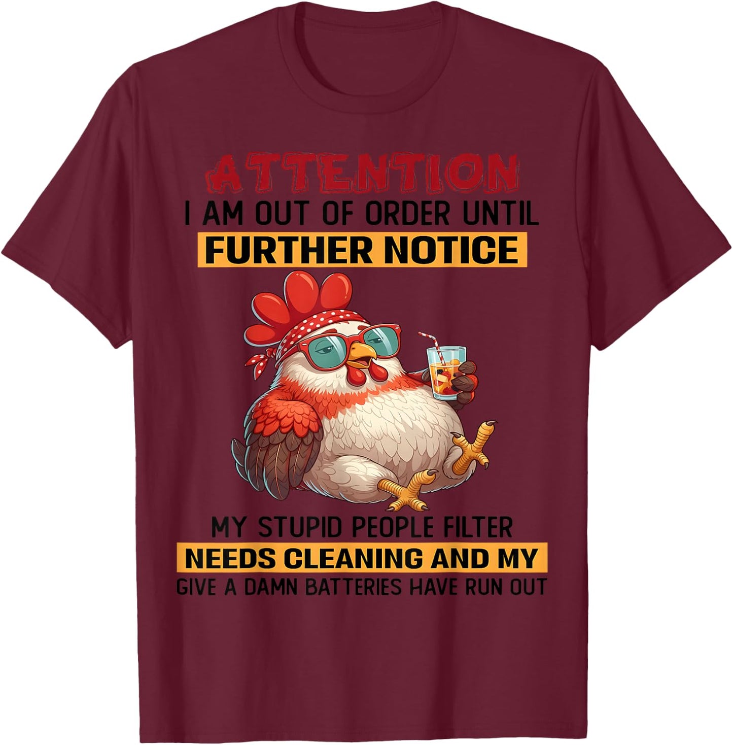 Attention I am Out of Order Until Further Notice My Stupid T-Shirt - T-Shirt | Maroon
