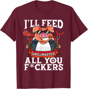 Funny I'll Feed All You F@#kers BBQ Barbecue Smoker Grilling T-Shirt - T-Shirt | Maroon
