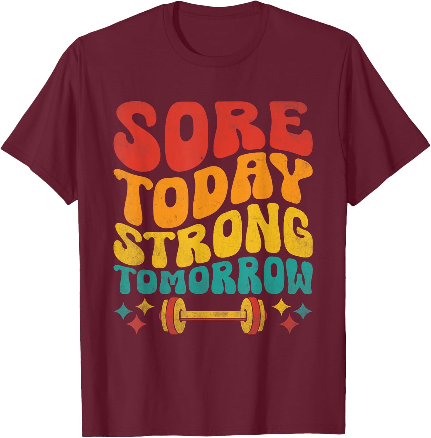 Sore Today Strong Tomorrow Gym Workout Fitness Weightlifting T-Shirt - T-Shirt | Maroon