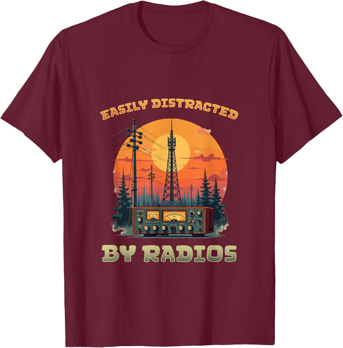 Easily Distracted by radios l Ham Radio Amateur Radio T-Shirt - T-Shirt | Maroon
