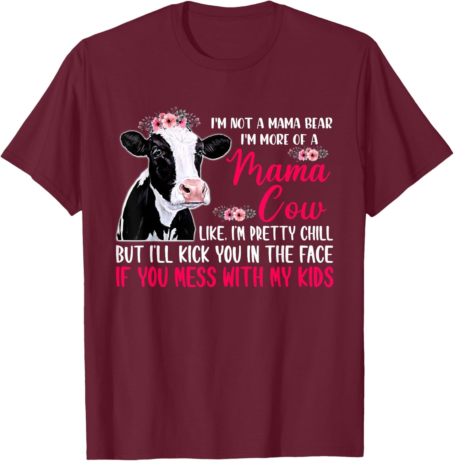 I'm Not A Mama Bear I'm More Of A Mama Cow Floral Mother Day T-Shirt - T-Shirt | Maroon